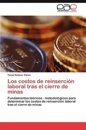 Los Costos De Reinsercion Laboral Tras El Cierre De Minas...