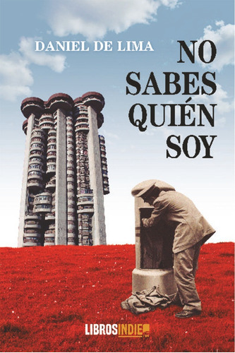 No Sabes Quiãâ©n Soy, De De Lima, Daniel. Editorial Libros Indie, Tapa Blanda En Español