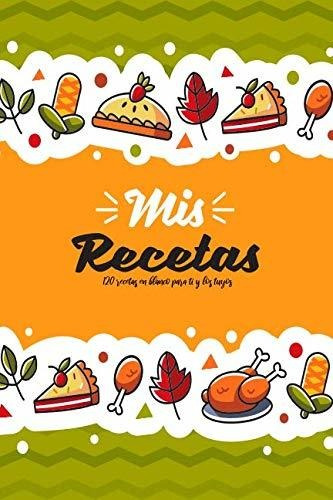 Libro : Mis Recetas 120 Recetas En Blanco  - Fernández, _u