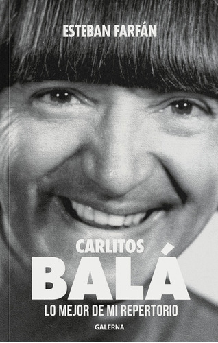 Carlitos Balá. Lo Mejor De Mi Repertorio - Esteban Farfán