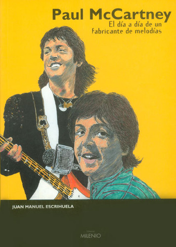 Paul Mccartney. El Día A Día De Un Fabricante De Melodías, De Juan Manuel Escrihuela. Editorial Ediciones Gaviota, Tapa Blanda, Edición 2003 En Español