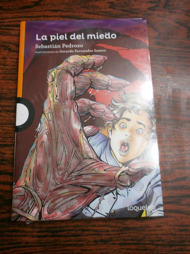 La Piel Del Miedo - Pedrozo Ed. Loqueleo Nuevo!