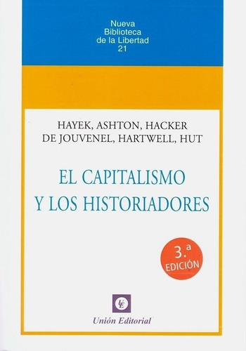 El Capitalismo Y Los Historiadores - Hayek, Ashton Y Otros, de Varios autores. Editorial Union, tapa blanda en español, 2020