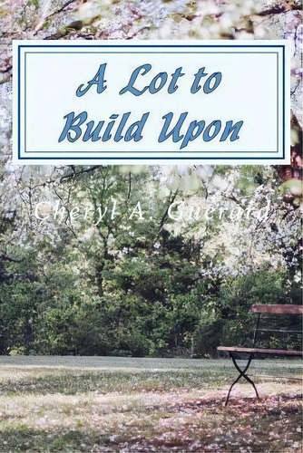 A Lot To Build Upon : A Carolina Sapphira Dreams Story, De Cheryl A Guerard. Editorial Createspace Independent Publishing Platform, Tapa Blanda En Inglés
