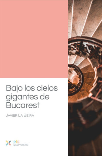 Bajo Los Cielos Gigantes De Bucarest, De Javier, La Beira. Editorial El Toro Celeste, Tapa Blanda En Español