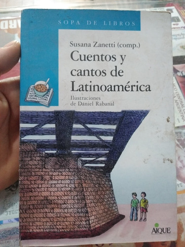 Cuentos Y Cantos De Latinoamérica Susana Zanetti Aique