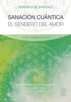 Comprar Sanacion Cuantica Tu Manual Practico Para Disfrutar, de Federico Antonio Sánchez Arias. Editorial EDICIONES LITERARIAS MANDALA, S.L. en español