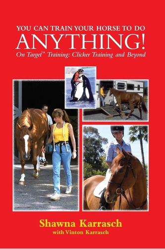 Libro: You Can Train Your Horse To Do Anything!: On Target