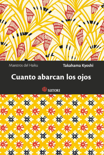 Cuanto Abarcan Los Ojos, De Kyoshi Takahama. Editorial Satori (pr), Tapa Blanda En Español
