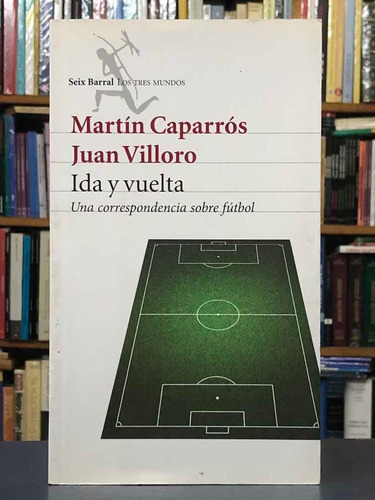 Ida Y Vuelta - Martin Caparrós | Juan Villoro - Seix Barral