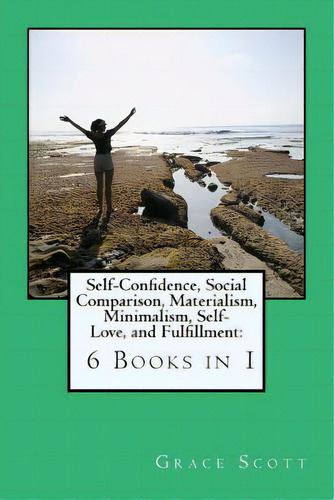 Self-confidence, Social Comparison, Materialism, Minimalism, Self-love, And Fulfillment: 6 Books ..., De Robbins, Mona. Editorial Createspace, Tapa Blanda En Inglés