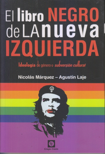 El Libro Negro De La Nueva Izquierda. Laje Y Marquez