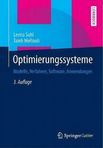 Optimierungssysteme : Modelle, Verfahren, Software, Anwendungen, De Leena Suhl., Vol. 1. Editorial Springer-verlag Berlin And Heidelberg Gmbh & Co. Kg, Tapa Blanda, Edición 3. Auflage En Alemán