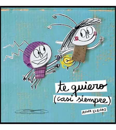 Te Quiero (casi Siempre), De Anna Llenas. Editorial Espasa En Español
