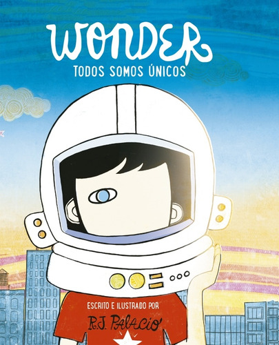 Wonder. Todos Somos Unicos - Palacio, R.j