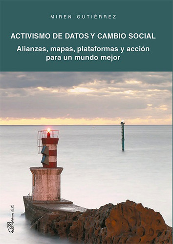 Activismo De Datos Y Cambio Social. Alianzas, Mapas, Plataformas Y Acciãâ³n Para Un Mundo Mejor, De Gutiérrez Almazor, Miren. Editorial Dykinson, S.l., Tapa Blanda En Español