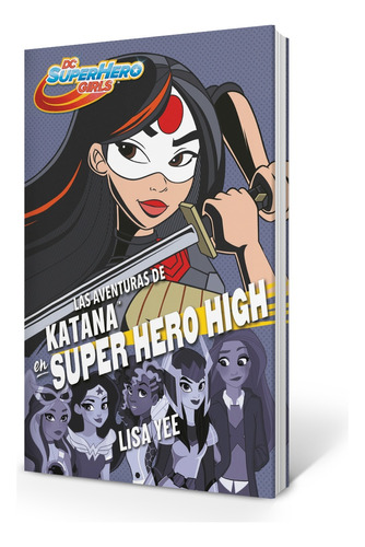 Aventuras De Katana En Super Hero High - Yee, Lisa