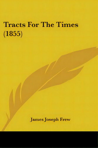 Tracts For The Times (1855), De Frew, James Joseph. Editorial Kessinger Pub Llc, Tapa Blanda En Inglés