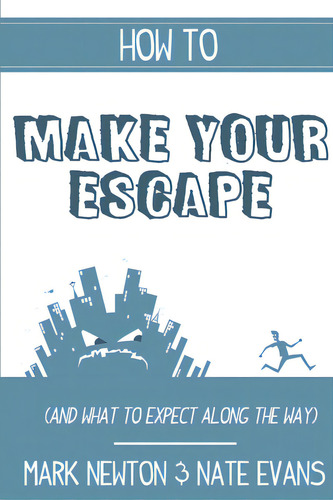How To Make Your Escape (and What To Expect Along The Way), De Newton, Mark. Editorial Lulu Pr, Tapa Blanda En Inglés