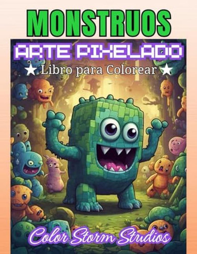 Monstruos Pixel Art Libro Para Colorear Para Ninos: Libera L