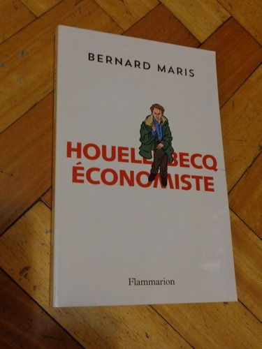 Bernard Maris. Houellebecq Économiste. Flammarion En F&-.