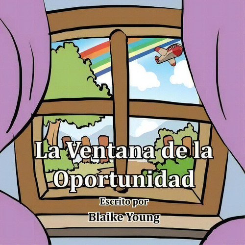 La Ventana De La Oportunidad, De Blaike Young. Editorial Trafford Publishing, Tapa Blanda En Español