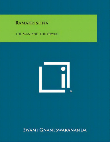 Ramakrishna: The Man And The Power, De Gnaneswarananda, Swami. Editorial Literary Licensing Llc, Tapa Blanda En Inglés