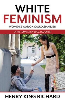 Libro White Feminism : Women's War On Caucasian Men: Whit...