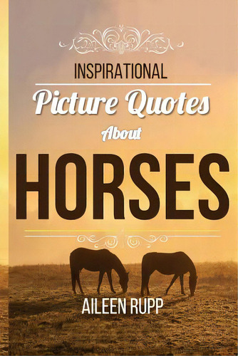 Inspirational Picture Quotes About Horses, De Rupp, Gabi. Editorial Createspace, Tapa Blanda En Inglés