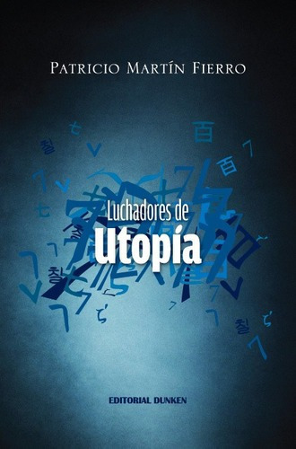 Luchadores De Utopia - Patricio Fierro, De Patricio Fierro. Editorial Dunken En Español