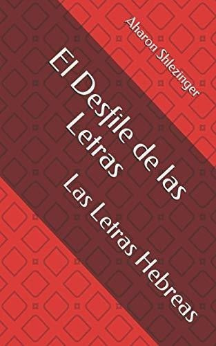 El Desfile De Las Letras Las Letras Hebreas -..., De Shlezinger, Rabí Aharon. Editorial Independently Published En Español