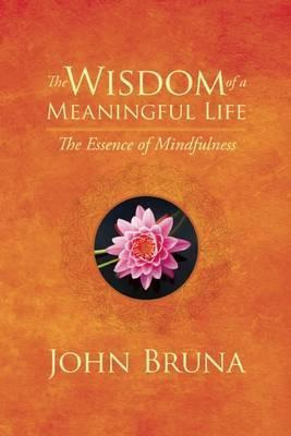 Libro The Wisdom Of A Meaningful Life - John Bruna