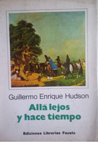 Libro Alla Lejos Y Hace Tiempo Guillermo Enrique Hudson