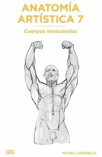 Anatomía Artística 7 Cuerpos Musculados