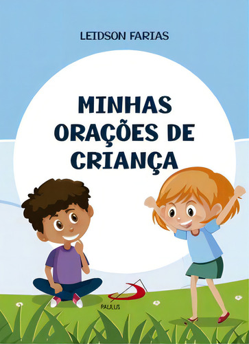 Minhas orações de criança, de Farias Leidson. Editorial Paulus Editora, tapa mole en português, 2019