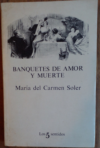 Banquetes De Amor Y Muerte - María Del Carmen Soler