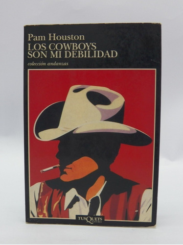 Libro Los Cowboys Son Mi Debilidad/ Pam Houston/ Tusquets