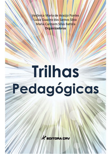 Trilhas pedagógicas, de Pontes, Verônica Maria de Araújo. Editora CRV LTDA ME, capa mole em português, 2013