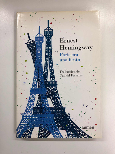 París Era Una Fiesta - Ernest Hemingway - Lumen