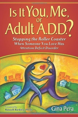 Book : Is It You, Me, Or Adult A.d.d. Stopping The Roller..