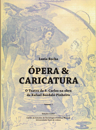 Ópera &amp;caricatura (vol. I) - O Teatro De S. Carlos Na O