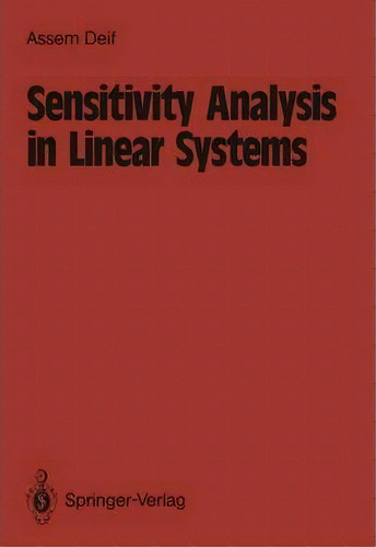 Sensitivity Analysis In Linear Systems, De Assem Deif. Editorial Springer-verlag Berlin And Heidelberg Gmbh & Co. Kg, Tapa Blanda En Inglés