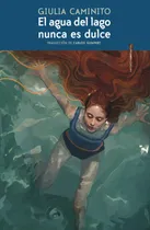 Comprar El Agua Del Lago Nunca Es Dulce, De Caminito , Giulia. Editorial Sexto Piso, Tapa Blanda En Español