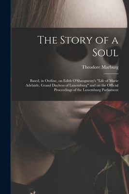 Libro The Story Of A Soul: Based, In Outline, On Edith O'...