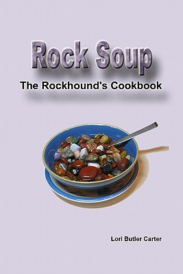 Libro Rock Soup: The Rockhound's Cookbook - Carter, Lori ...