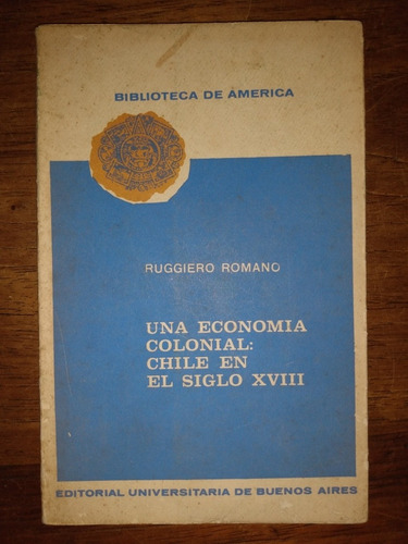 Ruggiero Romano Una Economía Colonial Chile En Siglo 18 C4