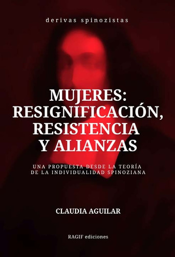 Mujeres: Resignificación, Resistencia Y Alianzas/ C. Aguilar