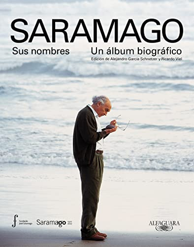 Saramago Sus Nombres Un Album Biografico: Edicion De Alejand