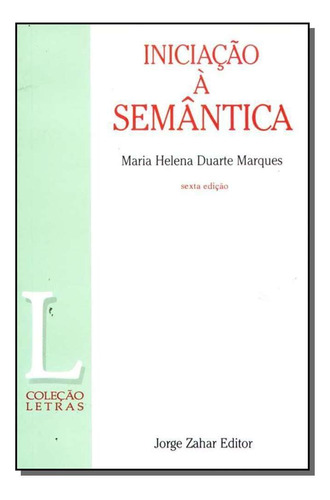 Iniciacao A Semantica, De Maria Helena Duarte Marques. Editora Zahar Em Português