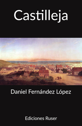 Castilleja, De Daniel Fernández López. Editorial Ediciones Ruser, Tapa Blanda En Español, 2021